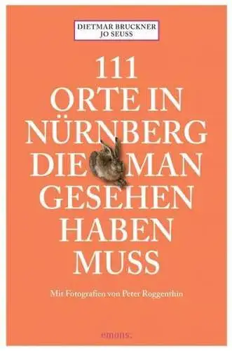Buch: 111 Orte in Nürnberg die man gesehen haben muss, Bruckner, Dietmar, 2013
