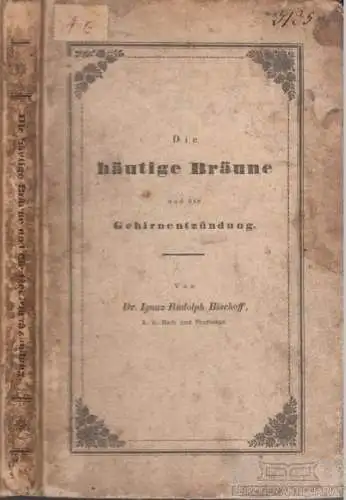 Buch: Die häutige Bräune und die... Bischoff, Edler von Altenstern. 1837