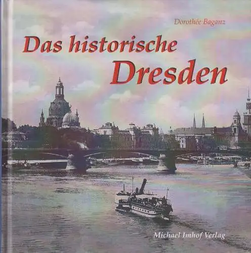Buch: Das historische Dresden, Baganz, Dorothee, 2006, Bilder erzählen, sehr gut