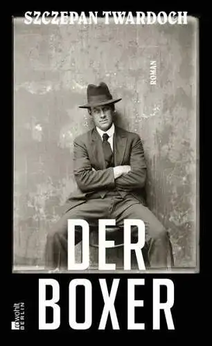 Buch: Der Boxer, Twardoch, Szczepan, 2018, Rowohlt Berlin, Roman, sehr gut