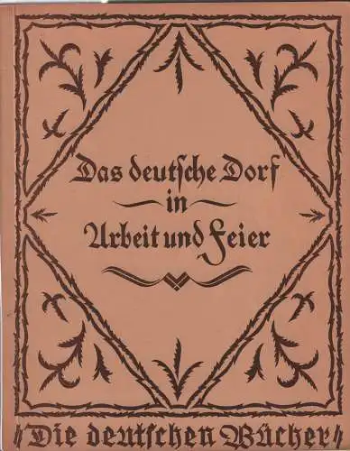 Buch: Das deutsche Dorf in Arbeit und Feier, ca. 1930, Verlag Ludwig Simon