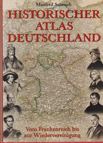Buch: Historischer Atlas Deutschland, Scheuch, Manfred. 2001, Bechtermünz Verlag