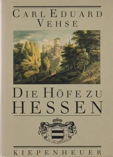 Buch: Die Höfe zu Hessen, Vehse, Carl Eduard, 1991, Kiepenheuer, sehr gut
