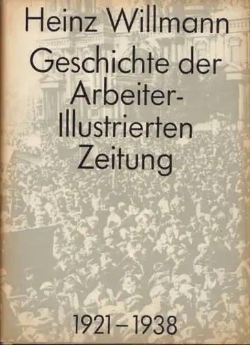 Buch: Geschichte der Arbeiter-Illustrierten-Zeitung 1921-1938, Willmann, Heinz