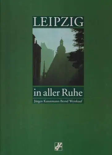 Buch: Leipzig in aller Ruhe, Kunstmann, Jürgen und Bernd Weinkauf. 1995,  101513