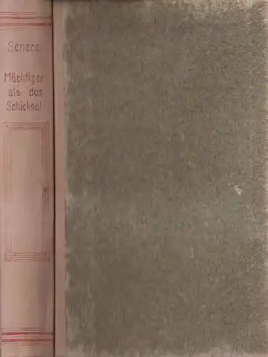 Sammlung Dieterich 53: Mächtiger als das Schicksal, Ein Brevier. Seneca, 1942