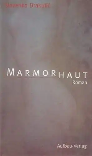 Buch: Marmorhaut, Drakulic, Slavenka. 1998, Aufbau-Verlag, gebraucht, gut