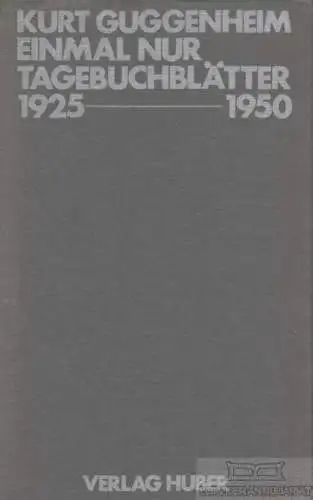 Buch: Einmal nur, Guggenheim, Kurt. 1981, Verlag Huber, gebraucht, gut
