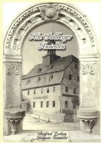 Buch: Alte Stollberger Ansichten. Band 1, Ludwig, Siegfried. 2003