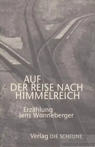 Buch: Auf der Reise nach Himmelreich, Wonneberger, Jens. 1998, Erzählung