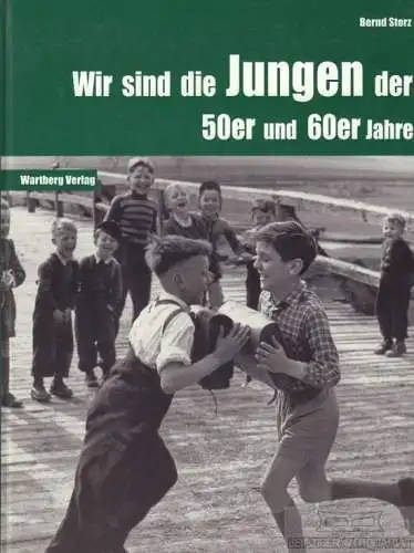Buch: Wir sind die Jungen der 50er und 60er Jahre, Storz, Bernd. 2004