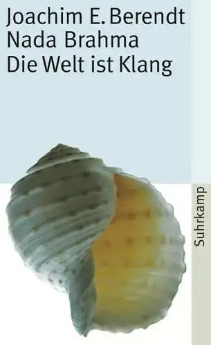 Buch: Nada Brahma, Berendt, Joachim Ernst, 2007, Suhrkamp, Die Welt ist Klang