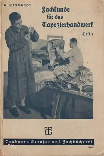 Buch: Fachkunde für das Tapezierhandwerk Teil 1, A. Bungardt, B. G. Teubner