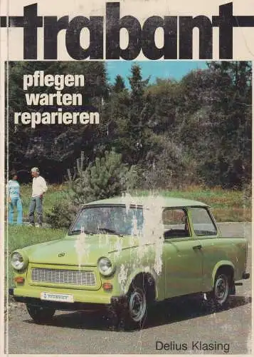 Buch: Trabant, Pflegen, warten, reparieren, Klausing, Gerhard, 1990