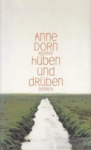 Buch: hüben und drüben, Dorn, Anne. 2013, Dittrich Verlag, Roman, gebraucht, gut