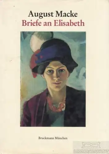 Buch: Briefe an Elisabeth, Macke, August. 1987, Bruckmann Verlag, gebraucht, gut