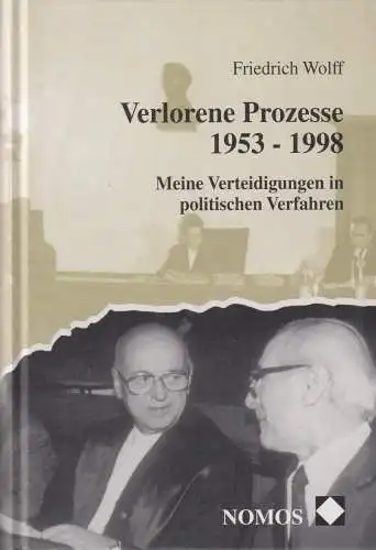 Buch: Verlorene Prozesse 1953-1998, Wolff, Friedrich, 1999, Nomos, sehr gut