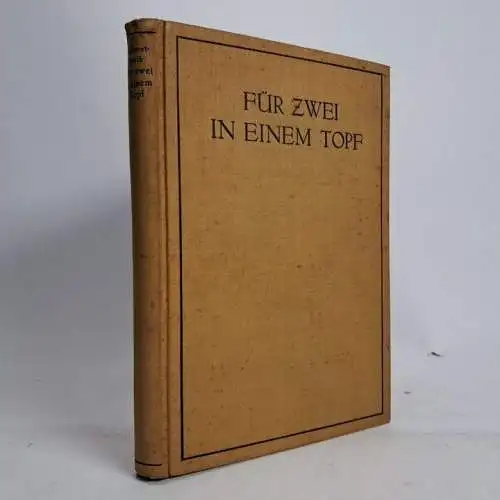Buch: Für zwei in einem Topf, Emmy Roth, Luise Dumont-Lindemann, 1912, E. Ohle