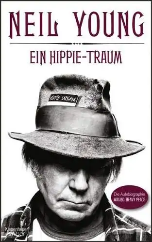 Buch: Ein Hippie-Traum, Young, Neil, 2012, Kiepenheuer & Witsch, sehr gut