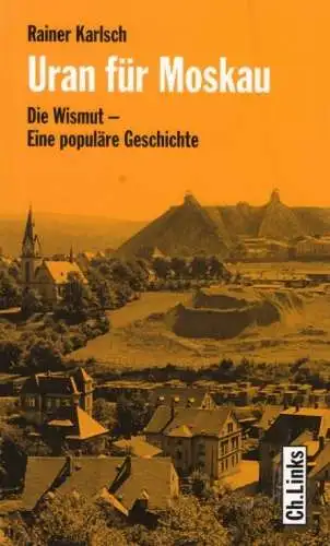 Buch: Uran für Moskau, Karlsch, Rainer. 2007, Ch. Links Verlag, gebraucht, gut