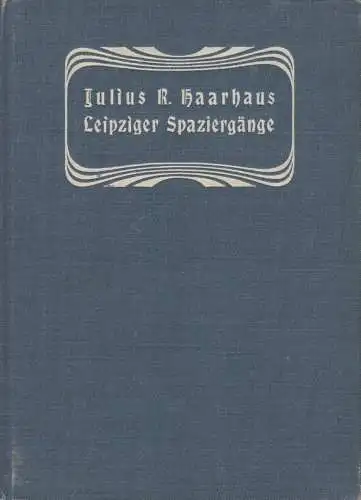 Buch: Leipziger Spaziergänge, Haarhaus, Julius R., Verlag Fr. Wilh. Grunow