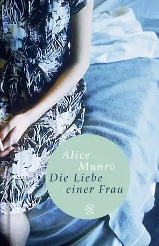 Buch: Die Liebe einer Frau, Munro, Alice, 2014, Fischer Taschenbuch Verlag
