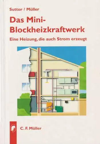 Buch: Das Mini-Blockheizkraftwerk, Suttor, Wolfgang, 1999, C. F. Müller