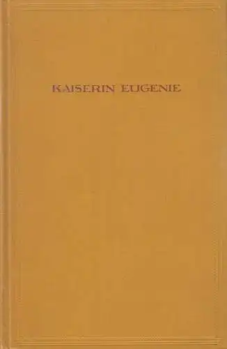 Buch: Kaiserin Eugenie - Der Weg zum Thron, Heinrich Vollrat Schumacher, 1913