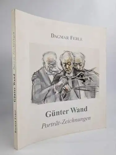 Buch: Günter Wand, Porträt-Zeichnungen. Pastell-Technik, Dagmar Ferle, 2001