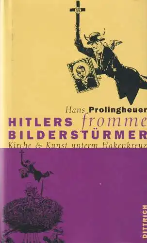 Buch: Hitlers fromme Bilderstürmer, Prolingheuer, Hans, 2001, Dittrich Verlag