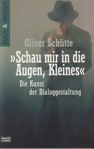 Buch: Schau mir in die Augen, Kleines, Schütte, Oliver, 2002, Bastei Lübbe