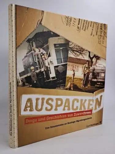 Buch: Auspacken - Dinge und Geschichten von Zuwanderern, Reutlinger Geschichte