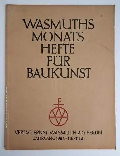 Wasmuths Monatshefte für Baukunst Jahrgang 1926 Heft 12, Ernst Wasmuth Verlag