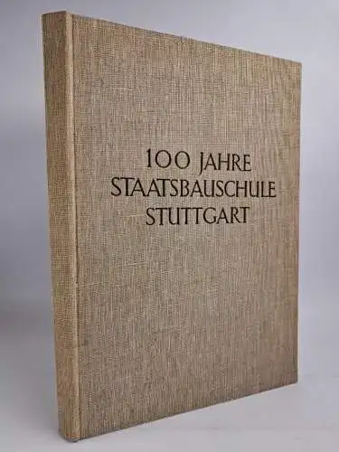 Buch: 100 Jahre Staatsbauschule Stuttgart 1845-1950, Festbuch zur Feier, 1951
