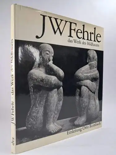 Buch: J W Fehrle, Das Werk des Bildhauers, Otto Rombach, 1966, DVA