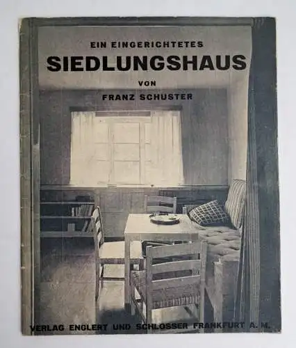 Heft: Ein eingerichtetes Siedlungshaus, Franz Schuster, Englert und Schlosser