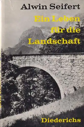 Buch: Ein Leben für die Landschaft, Seifert, Alwin, 1962, Eugen Diederichs