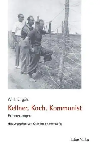 Buch: Kellner, Koch, Kommunist, Engels, Willi, 2016,  Lukas Verlag, sehr gut