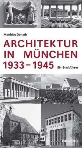 Buch:  Architektur in München 19331945, Donath, Matthias, 2007, Ein Stadtführer