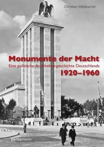 Buch: Monumente der Macht, Welzbacher, Christian, 2016, Parthas Verlag Berlin