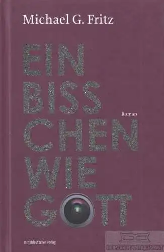 Buch: Ein bisschen wie Gott, Fritz, Michael G. 2015, Mitteldeutscher Verlag