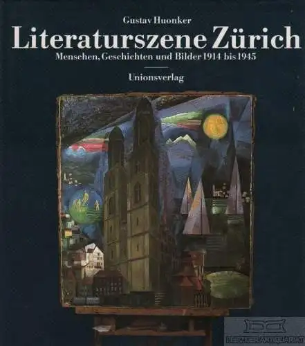 Buch: Literaturszene Zürich, Huonker, Gustav. 1985, Unionsverlag, gebraucht, gut