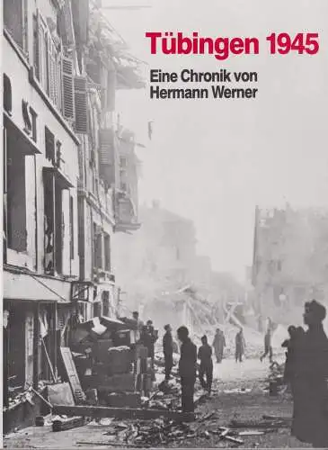 Buch: Tübingen 1945, Werner, Hermann, 1986, Theiss, Eine Chronik