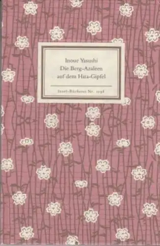 Insel-Bücherei 1098, Die Berg-Azaleen auf dem Hira-Gipfel, Inoue, Yasushi. 1997