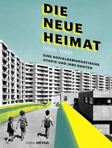 Buch: Die Neue Heimat (19501982), A. Lepik & H. Strobl, 2019, Edition Detail