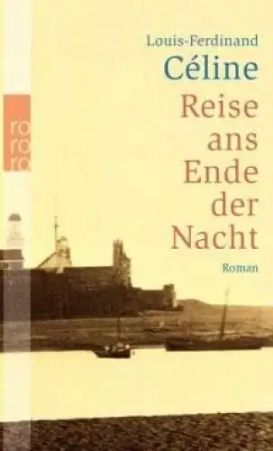 Buch: Reise ans Ende der Nacht, Celine, Louis Ferdinand. Rororo, 2017, Roman