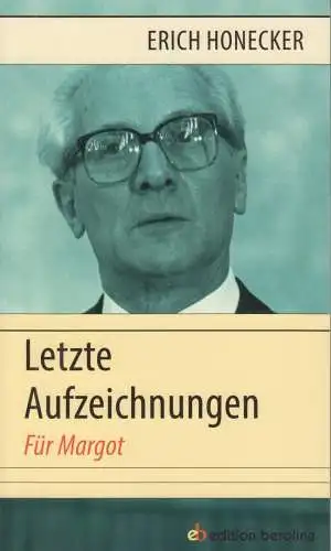 Buch: Letzte Aufzeichnungen, Honecker, Erich, 2014, Edition Berolina