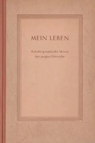 Buch: Mein Leben, Autobiographische Skizze des jungen Nietzsche, 1945, gut