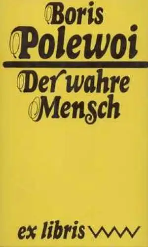 Buch: Der wahre Mensch, Polewoi, Boris. Ex libris, 1980, Verlag Volk und Welt
