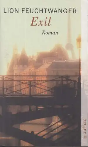 Buch: Exil. Roman, Feuchtwanger, Lion, 2007, Aufbau Verlag, gebraucht, gut